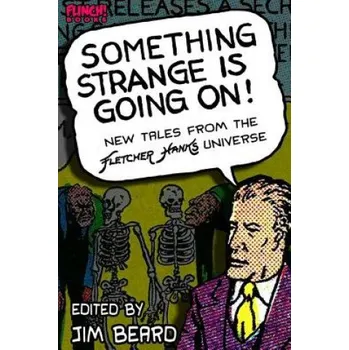 Učebnice Something Strange is Going On!: New Tales From the Fletcher Hanks Universe – Jim Beard,Becky Beard,David White (EN)