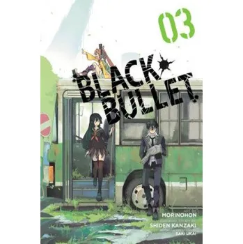 Black Bullet, Vol. 3 (manga) – Shiden Kanzaki,Morinohon,Saki Ukai (EN)