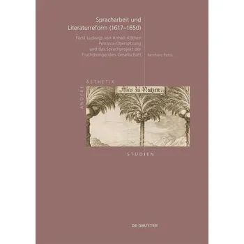 Spracharbeit und Literaturreform (1617-1650) - Pattis, Bernhard