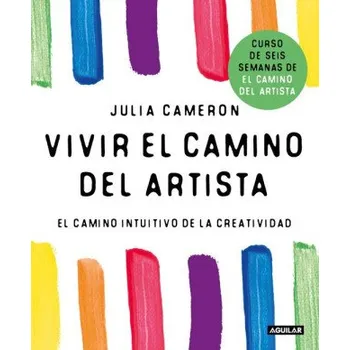 Populárně naučná literatura pro dospělé Vivir El Camino del Artista / Living the Artist's Way: An Intuitive Path to Greater Creativity (Cameron,Julia)(Brožovaná)