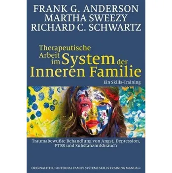 Therapeutische Arbeit im System der Inneren Familie - Anderson, Frank G.