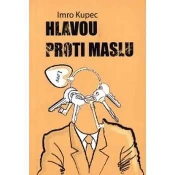 Umění Hlavou proti maslu Imro Kupec