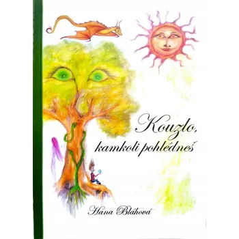 Kouzlo, kamkoli pohlédneš Hana Blahová