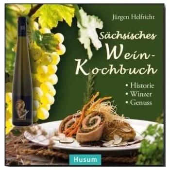 Sächsisches Wein-Kochbuch - Helfricht, Jürgen