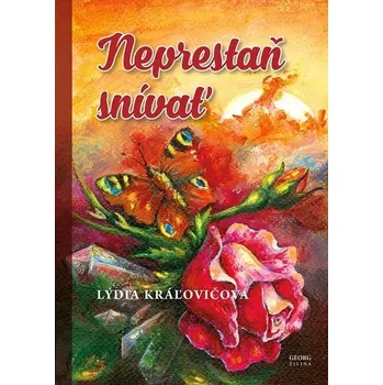 Umění Neprestaň snívať Lýdia Kráľovičová