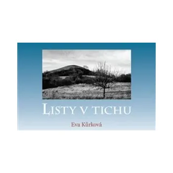 Umění Listy v tichu Eva Kůrková