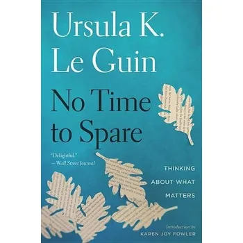 Literární biografie No Time to Spare - Le Guin, Ursula K.