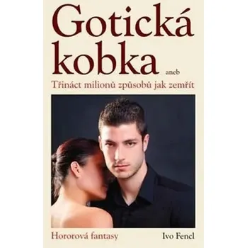 Gotická kobka - Třináct milionů způsobů jak zemřít Ivo Fencl