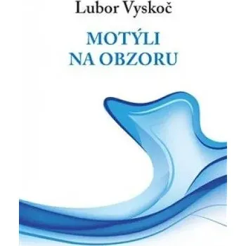 Umění Motýli na obzoru oblasti Lubor Vyskoč
