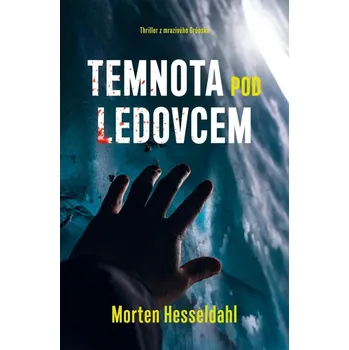 Temnota pod ledovcem Morten Hesseldahl