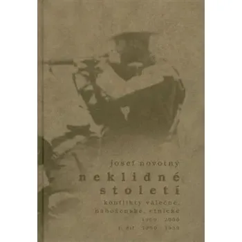 Umění Neklidné století - Konflikty válečné, náboženské, etnické - I. díl 1900-1939 Josef Novotný