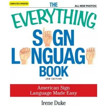 Everything Sign Language Book: American Sign Language Made Easy... All new photos! – Irene Duke (EN)