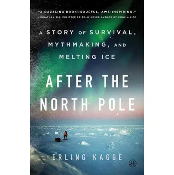 After the North Pole - Erling Kagge