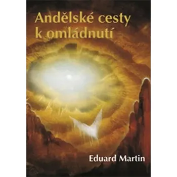 Andělské cesty k omládnutí Eduard Martin