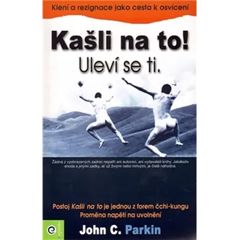 Kašli na to! Uleví se ti John C. Parkin