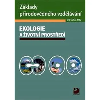 Přírodní věda Základy přírodovědného vzdělávání Ekologie a životní prostředí pro SOŠ a SOU - Pavel Červinka, Svatava Janoušková