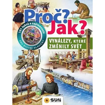 Vynálezy, které změnily svět - Proč? Jak?