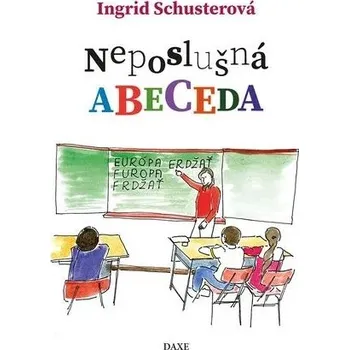 Umění Neposlušná abeceda Ingrid Schusterová