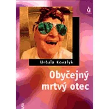 Obyčejný mrtvý otec Uršuľa Kovalyk