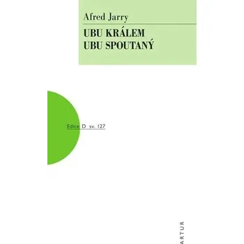 Umění Ubu králem, Ubu spoutaný Alfred Jarry