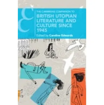 Cambridge Companion to British Utopian Literature and Culture since 1945