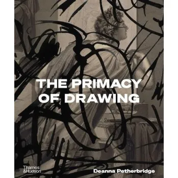 Učebnice Primacy of Drawing - Petherbridge, Deanna