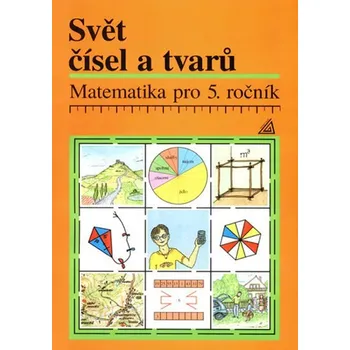 Matematika Svět čísel a tvarů - Matematika pro 5. ročník Alena Hošpesová