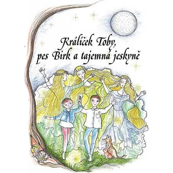 Pohádka Králíček Toby, pes Birk a tajemná jeskyně Jana Brnušáková