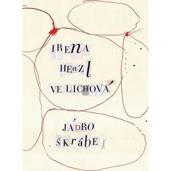 Jádro škrábej Irena Henzl Velichová;Bára Liška Karpíšková