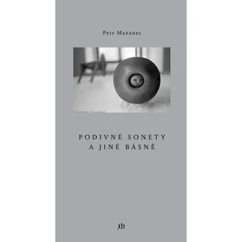 Poezie Podivné sonety a jiné básně Petr Mazanec