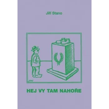 Umění Hej vy tam nahoře Jiří Stano