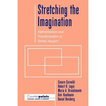 Kniha Stretching the Imagination: Representation and Transformation in Mental Imagery – Cesare Cornoldi,Robert H. Logie,Maria A. Brandimonte,Geir Kaufmann,Daniel Reisberg (EN)
