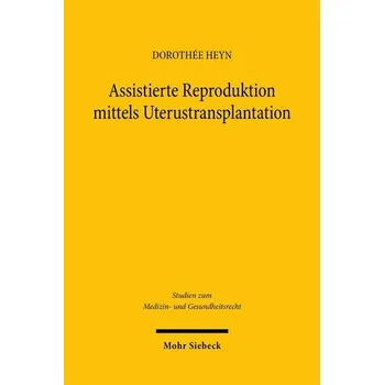 Assistierte Reproduktion mittels Uterustransplantation - Heyn, Dorothée-Christine