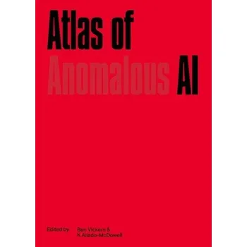 Atlas of Anomalous AI - Vickers, Ben