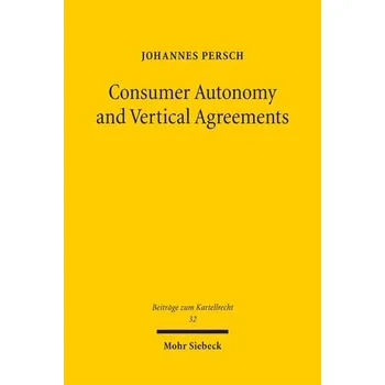 Consumer Autonomy and Vertical Agreements - Persch, Johannes