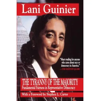 Tyranny of the Majority: Funamental Fairness in Representative Democracy – Lani Guinier (EN)