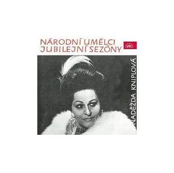 Česká hudba Naděžda Kniplová – Naděžda Kniplová - národní umělci jubilejní sezóny