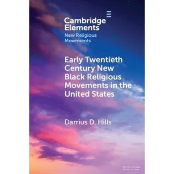 Učebnice Early Twentieth Century New Black Religious Movements in the United States - Hills, Darrius D. (Grinnell College)