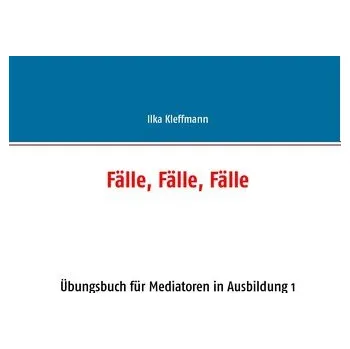 Fälle, Fälle, Fälle - Kleffmann, Ilka [DE] (2016, Měkká, Books on Demand)