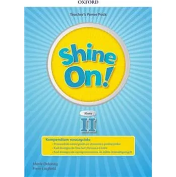 Shine On! klasa II. Teacher’s Power Pack and Classroom Presentat