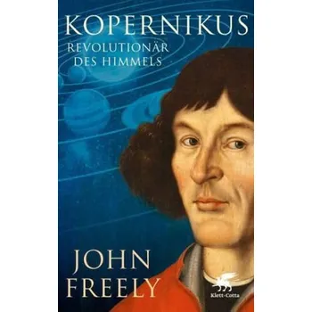 Kopernikus: Revolutionär des Himmels - John Freely [DE] (2015, pevná)