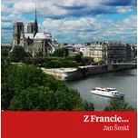 Z Francie... - Jan Šmíd (2025, pevná)
