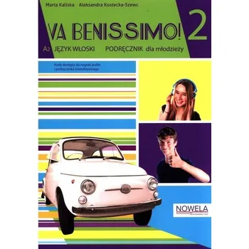 Cizí jazyk Va Benissimo! 2 Podręcznik - Kaliska Marta, Kostecka-Szewc Aleksandra