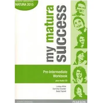 My matura success. Pre-Intermediate. WorkBook+Audio CD. Język angielski. Ćwiczenia - Lindsay White, Dominika Chandler, Beata Trapnell