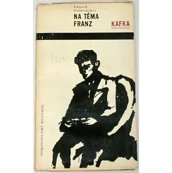 Literární biografie Goldstücker Eduard - Na téma Franz Kafka