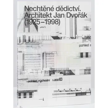 Umění Nechtěné dědictví: Architekt Jan Dvořák (1925–1998 - Šárka Svobodová