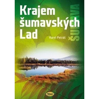 Krajem šumavských Lad - Petráš Karel
