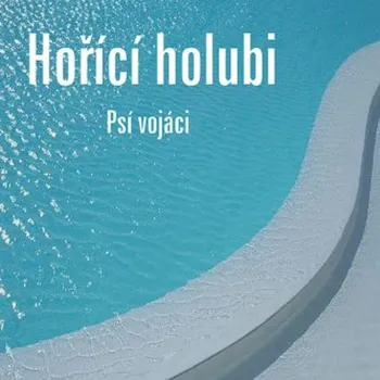 Česká hudba Hořící holubi - Psí vojáci [LP]