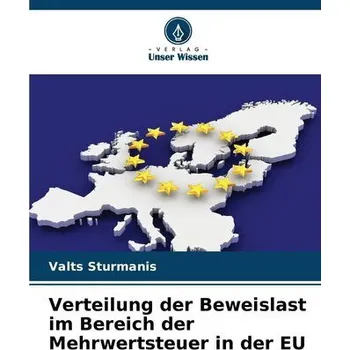 Verteilung der Beweislast im Bereich der Mehrwertsteuer in der EU - Sturmanis, Valts