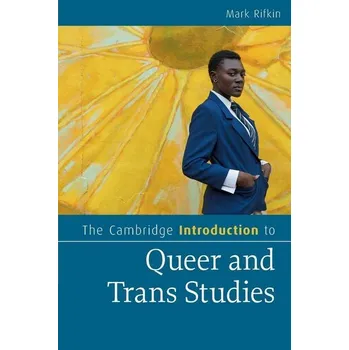 The Cambridge Introduction to Queer and Trans Studies - Rifkin, Mark